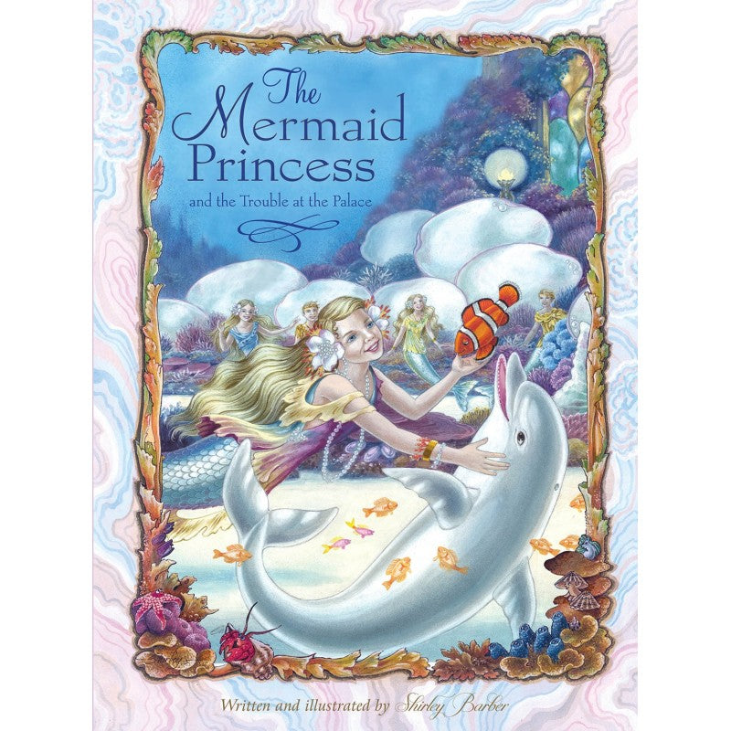 Shirley Barber | The Mermaid Princess And The Trouble At The Palace by Shirley Barber - Friends of K